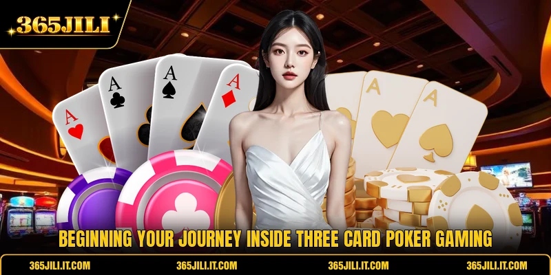 Beginning your journey inside Three Card Poker gaming