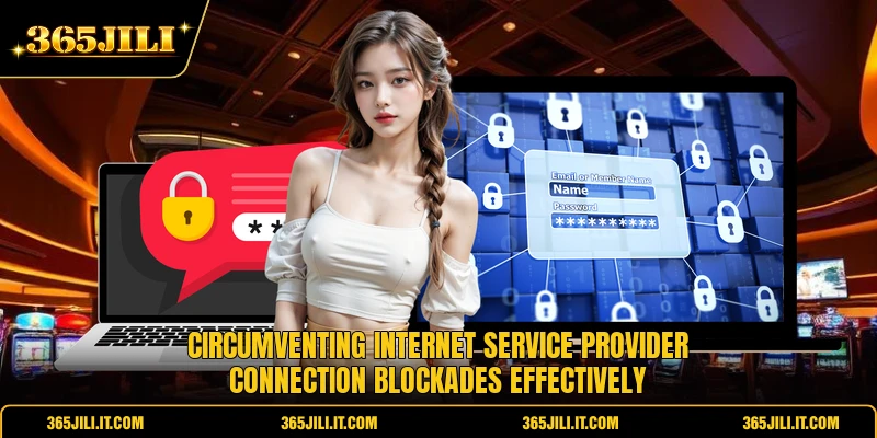 Circumventing internet service provider connection blockades effectively