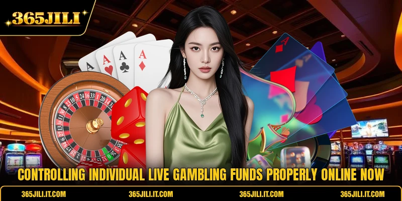 Controlling individual live gambling funds properly online now