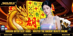 Dragon Hatch Slot Guide - Master The Ancient Beasts Online