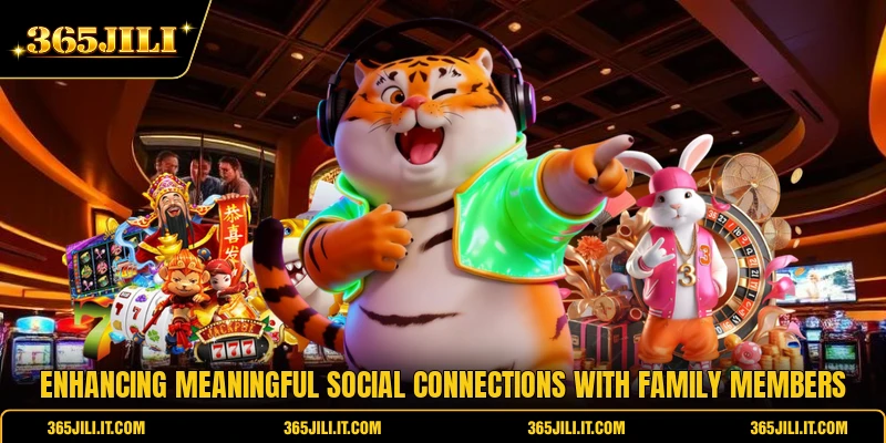 Enhancing meaningful social connections with family members