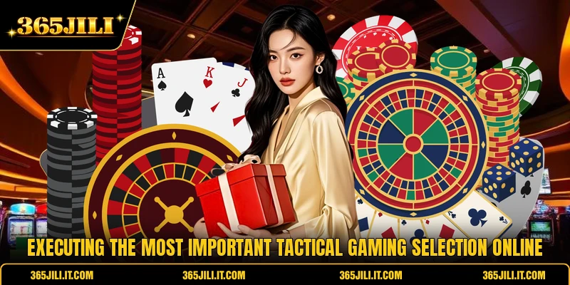 Executing the most important tactical gaming selection online