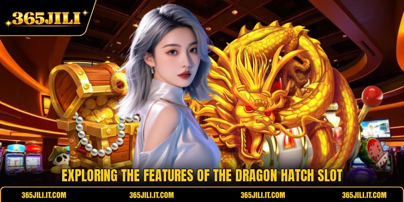 Exploring the features of the Dragon Hatch slot