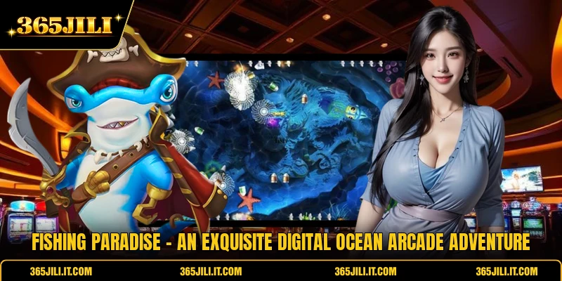 Fishing Paradise - An Exquisite Digital Ocean Arcade Adventure