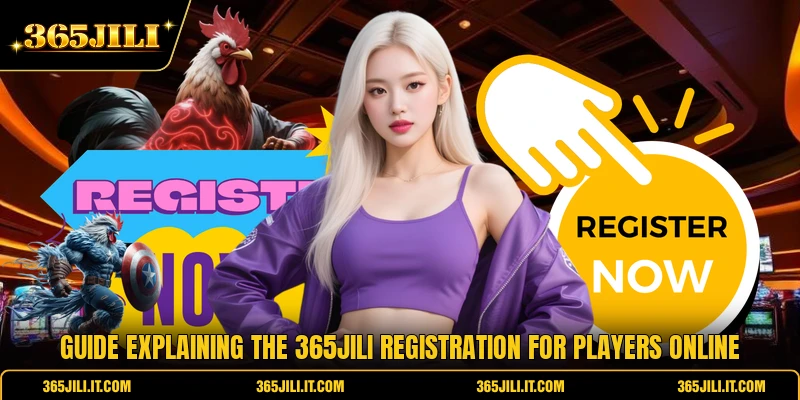 Guide explaining the 365jili registration for players online Guide explaining the 365jili registration for players online