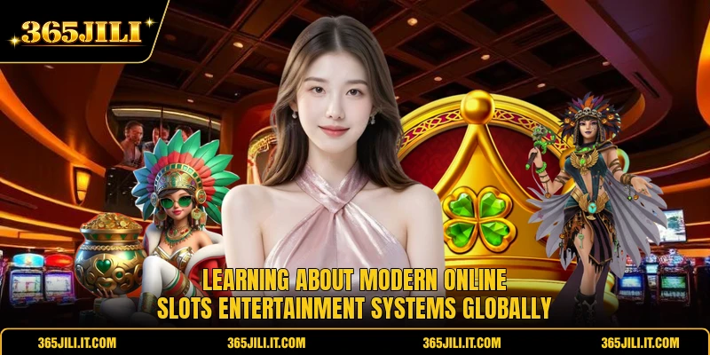 Learning about modern online slots entertainment systems globally