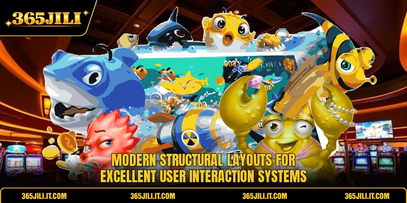 Modern structural layouts for excellent user interaction systems Modern structural layouts for excellent user interaction systems