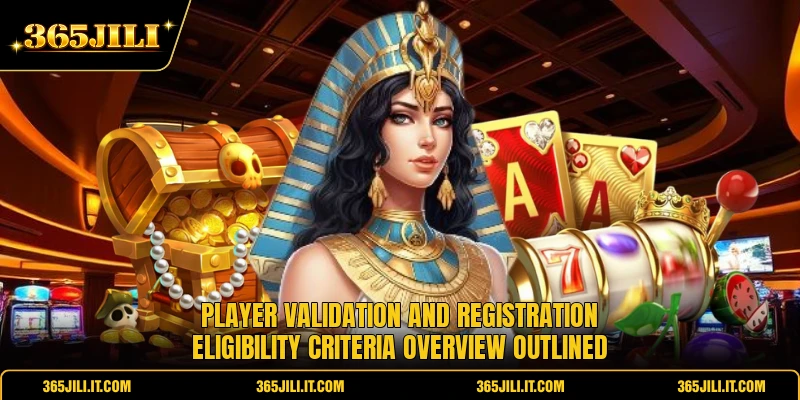 Player validation and registration eligibility criteria overview outlined