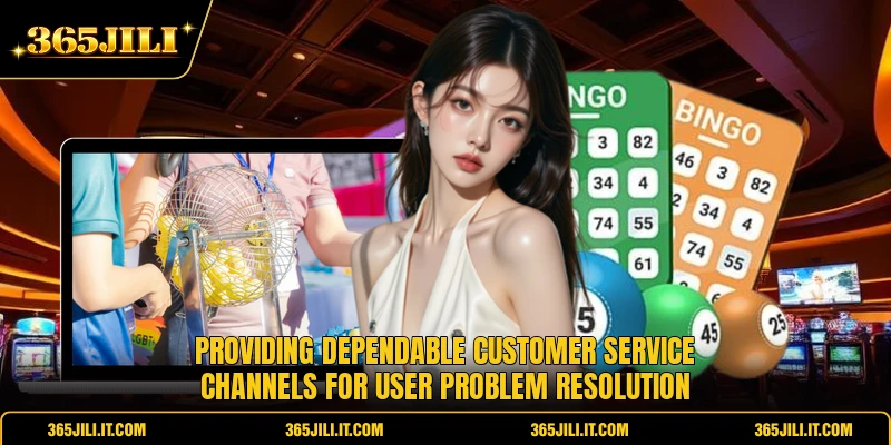 Providing dependable customer service channels for user problem resolution Providing dependable customer service channels for user problem resolution