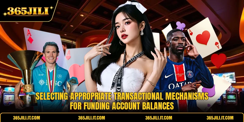 Selecting appropriate transactional mechanisms for funding account balances Selecting appropriate transactional mechanisms for funding account balances
