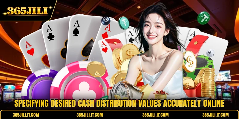 Specifying desired cash distribution values accurately online