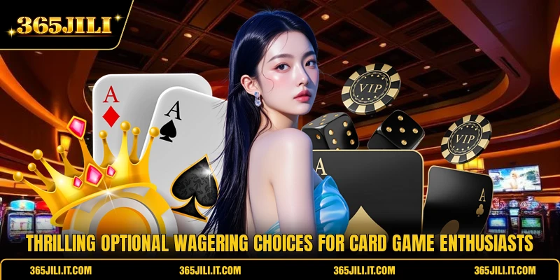 Thrilling optional wagering choices for card game enthusiasts